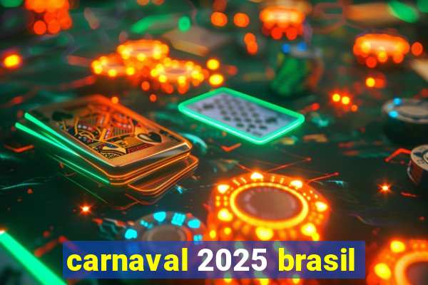 carnaval 2025 brasil